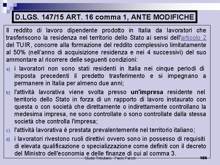 D. LGS. 147/15 ART. 16 comma 1, ANTE MODIFICHE Il reddito di lavoro dipendente