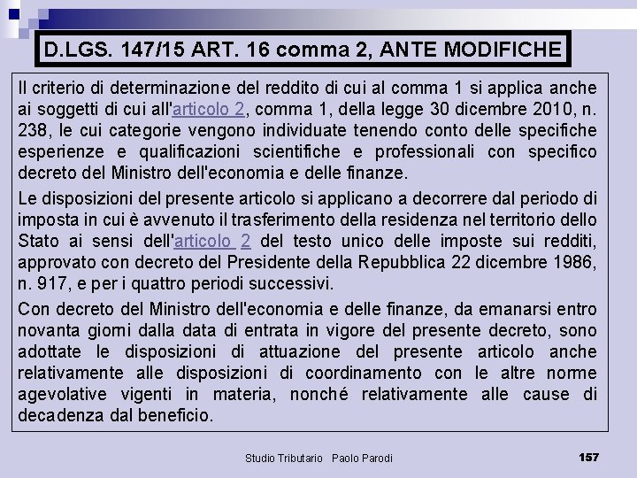 D. LGS. 147/15 ART. 16 comma 2, ANTE MODIFICHE Il criterio di determinazione del