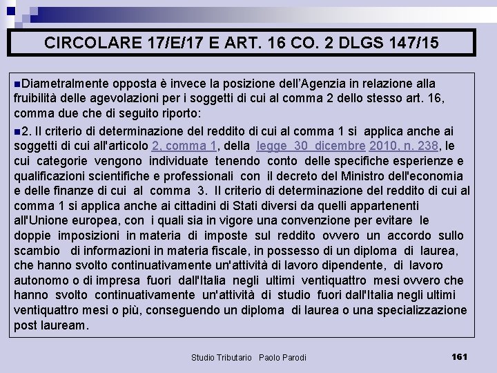 CIRCOLARE 17/E/17 E ART. 16 CO. 2 DLGS 147/15 n. Diametralmente opposta è invece