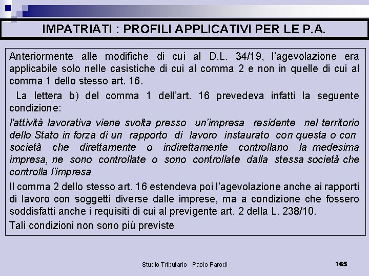 IMPATRIATI : PROFILI APPLICATIVI PER LE P. A. Anteriormente alle modifiche di cui al