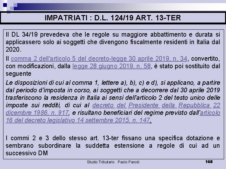 IMPATRIATI : D. L. 124/19 ART. 13 -TER Il DL 34/19 prevedeva che le