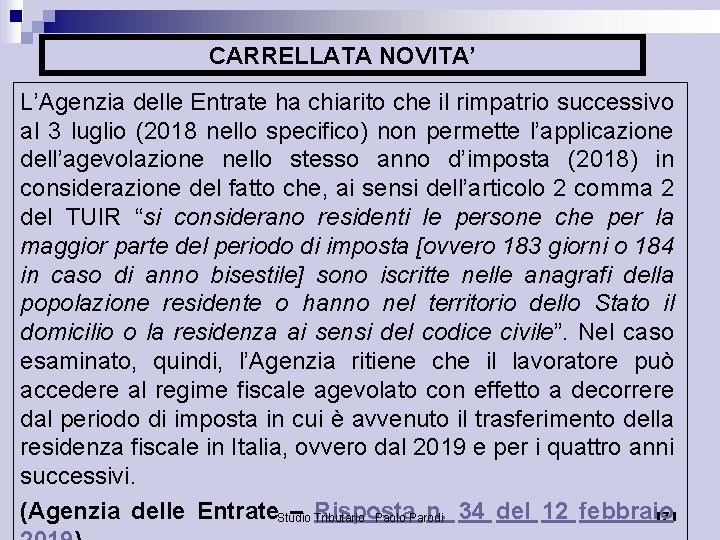 CARRELLATA NOVITA’ L’Agenzia delle Entrate ha chiarito che il rimpatrio successivo al 3 luglio
