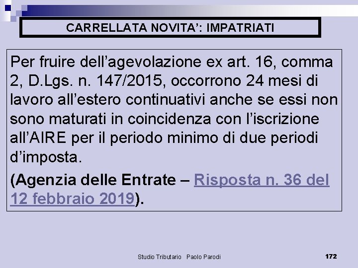 CARRELLATA NOVITA’: IMPATRIATI Per fruire dell’agevolazione ex art. 16, comma 2, D. Lgs. n.