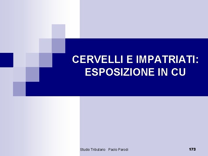 CERVELLI E IMPATRIATI: ESPOSIZIONE IN CU Studio Tributario Paolo Parodi 173 
