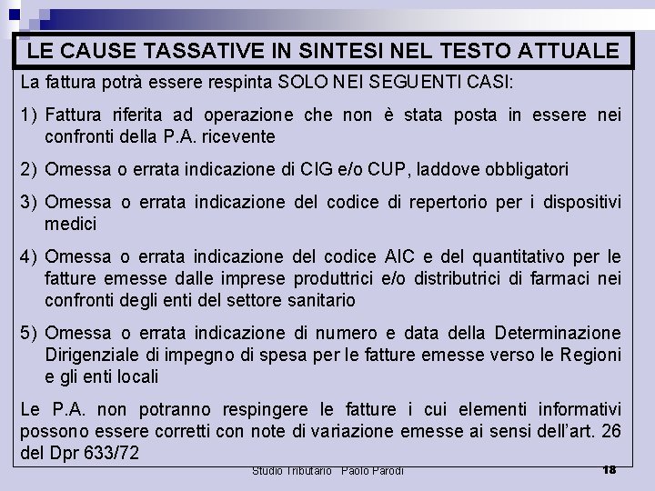 LE CAUSE TASSATIVE IN SINTESI NEL TESTO ATTUALE La fattura potrà essere respinta SOLO