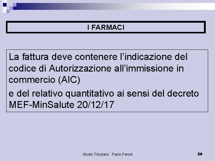 I FARMACI La fattura deve contenere l’indicazione del codice di Autorizzazione all’immissione in commercio