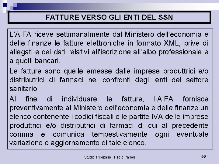 FATTURE VERSO GLI ENTI DEL SSN L’AIFA riceve settimanalmente dal Ministero dell’economia e delle