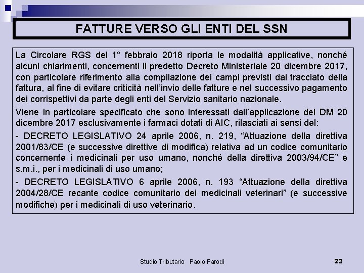 FATTURE VERSO GLI ENTI DEL SSN La Circolare RGS del 1° febbraio 2018 riporta