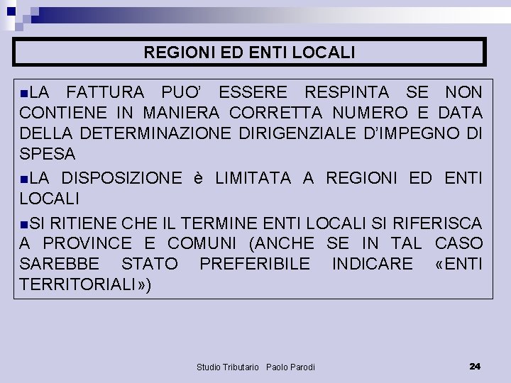 REGIONI ED ENTI LOCALI n. LA FATTURA PUO’ ESSERE RESPINTA SE NON CONTIENE IN