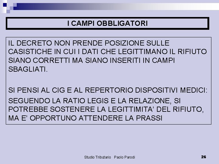 I CAMPI OBBLIGATORI IL DECRETO NON PRENDE POSIZIONE SULLE CASISTICHE IN CUI I DATI