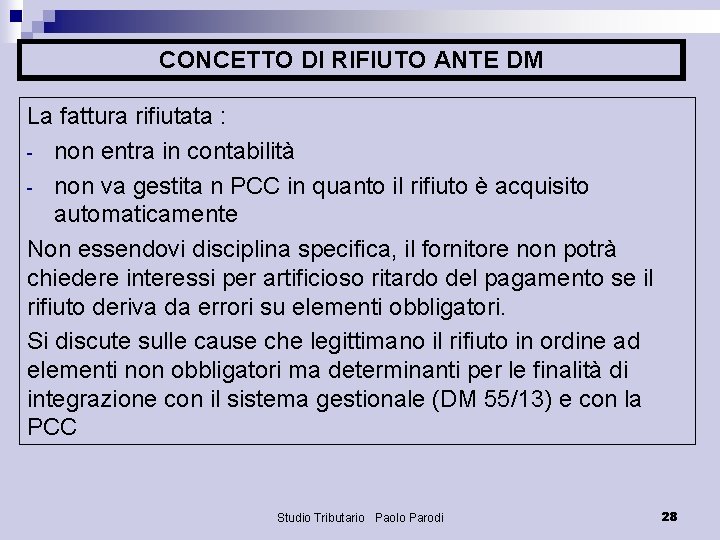 CONCETTO DI RIFIUTO ANTE DM La fattura rifiutata : - non entra in contabilità