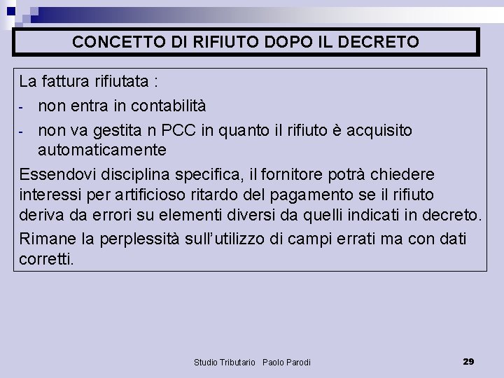 CONCETTO DI RIFIUTO DOPO IL DECRETO La fattura rifiutata : - non entra in