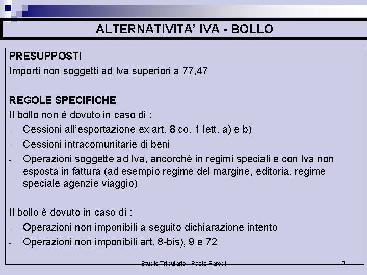 ALTERNATIVITA’ IVA - BOLLO PRESUPPOSTI Importi non soggetti ad Iva superiori a 77, 47