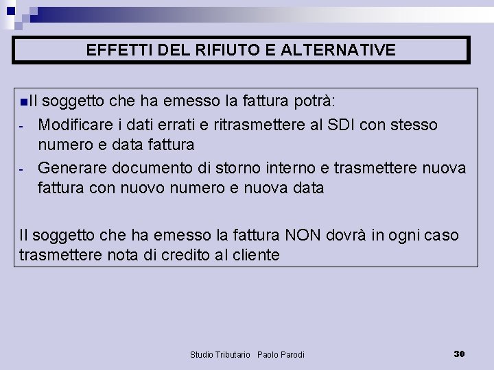 EFFETTI DEL RIFIUTO E ALTERNATIVE n. Il soggetto che ha emesso la fattura potrà: