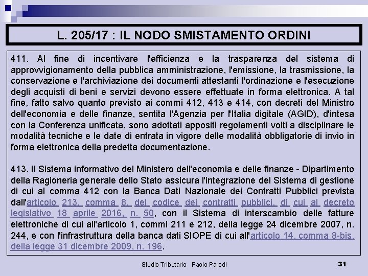 L. 205/17 : IL NODO SMISTAMENTO ORDINI 411. Al fine di incentivare l'efficienza e
