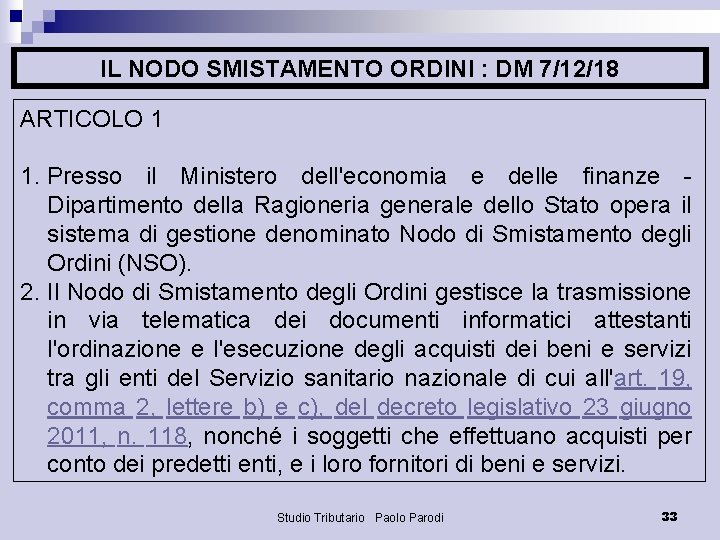 IL NODO SMISTAMENTO ORDINI : DM 7/12/18 ARTICOLO 1 1. Presso il Ministero dell'economia