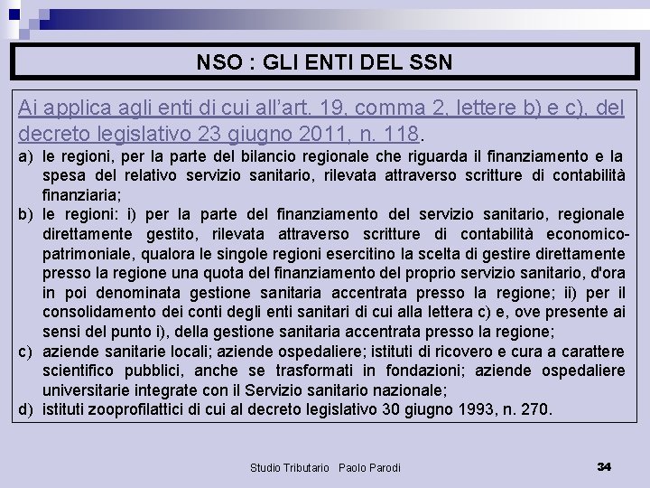 NSO : GLI ENTI DEL SSN Ai applica agli enti di cui all’art. 19,