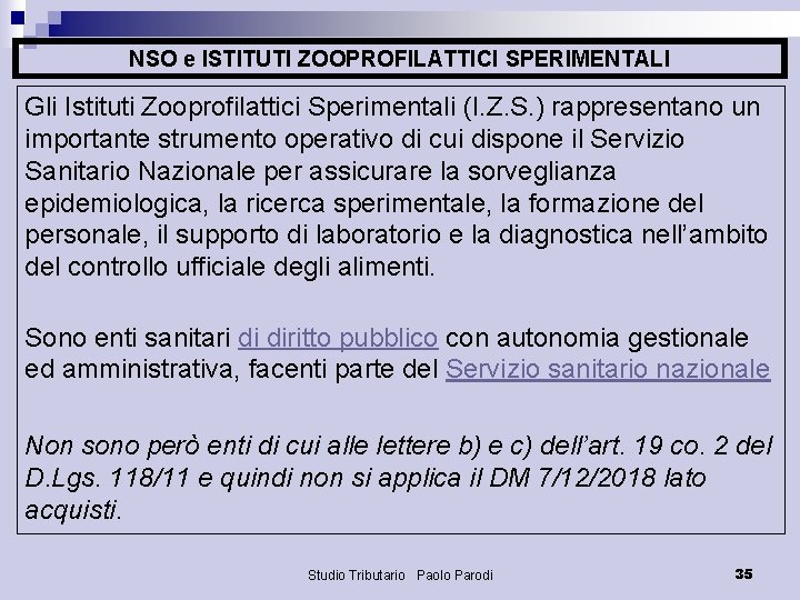 NSO e ISTITUTI ZOOPROFILATTICI SPERIMENTALI Gli Istituti Zooprofilattici Sperimentali (I. Z. S. ) rappresentano