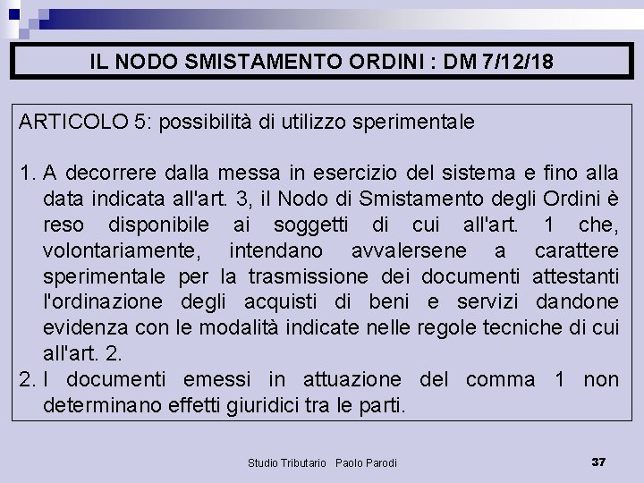 IL NODO SMISTAMENTO ORDINI : DM 7/12/18 ARTICOLO 5: possibilità di utilizzo sperimentale 1.