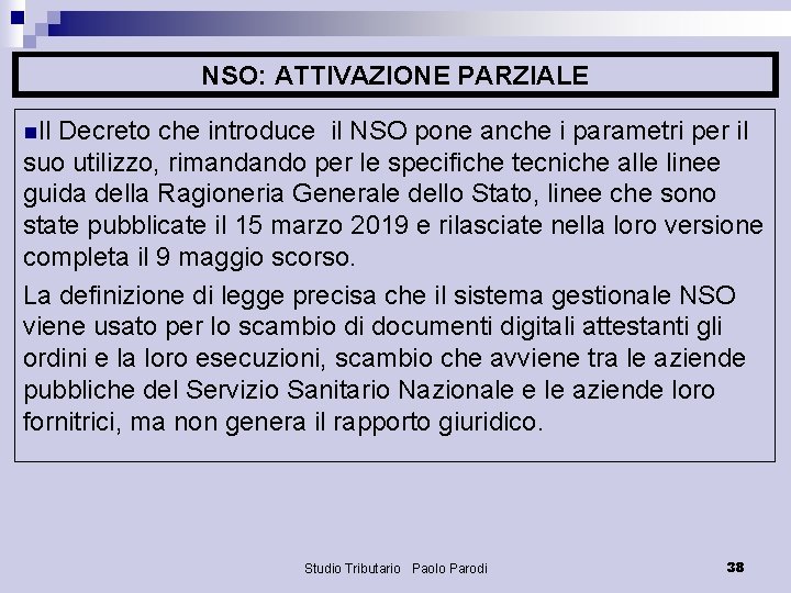 NSO: ATTIVAZIONE PARZIALE n. Il Decreto che introduce il NSO pone anche i parametri