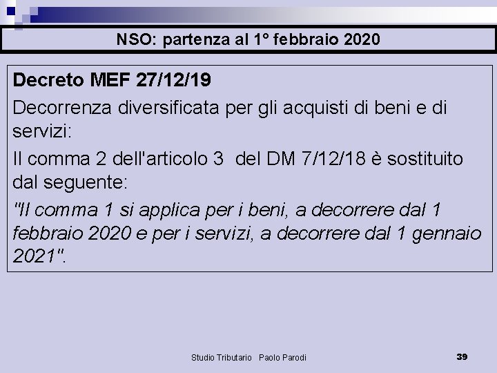 NSO: partenza al 1° febbraio 2020 Decreto MEF 27/12/19 Decorrenza diversificata per gli acquisti