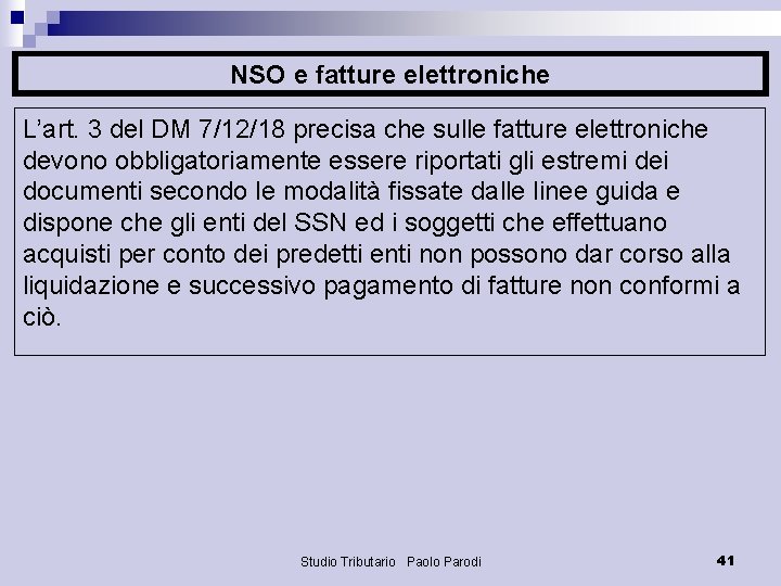 NSO e fatture elettroniche L’art. 3 del DM 7/12/18 precisa che sulle fatture elettroniche
