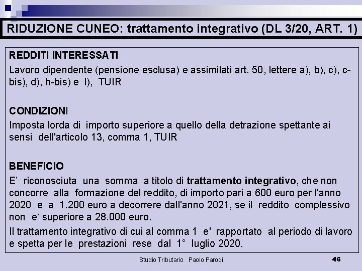 RIDUZIONE CUNEO: trattamento integrativo (DL 3/20, ART. 1) REDDITI INTERESSATI Lavoro dipendente (pensione esclusa)