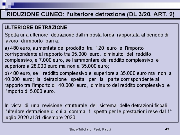 RIDUZIONE CUNEO: l’ulteriore detrazione (DL 3/20, ART. 2) ULTERIORE DETRAZIONE Spetta una ulteriore detrazione