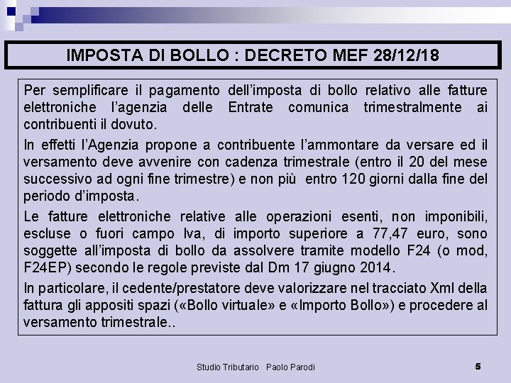 IMPOSTA DI BOLLO : DECRETO MEF 28/12/18 Per semplificare il pagamento dell’imposta di bollo