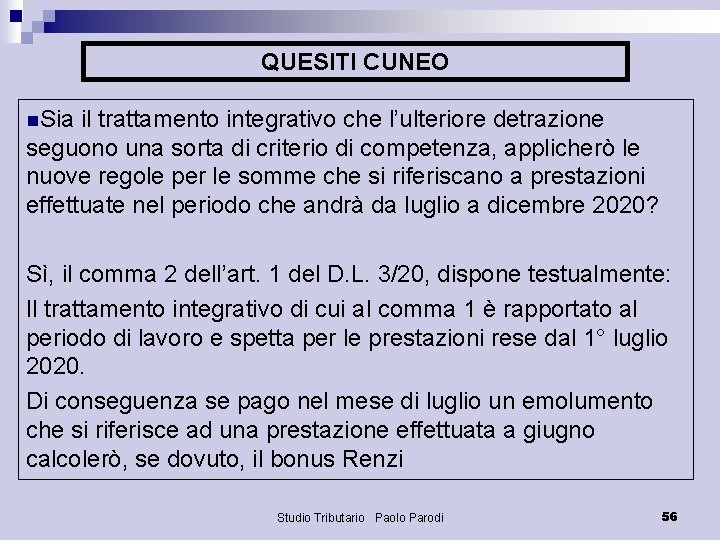 QUESITI CUNEO n. Sia il trattamento integrativo che l’ulteriore detrazione seguono una sorta di