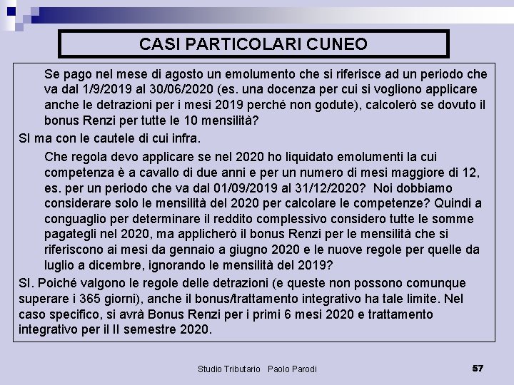 CASI PARTICOLARI CUNEO Se pago nel mese di agosto un emolumento che si riferisce