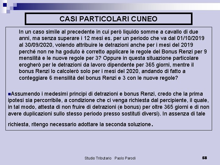 CASI PARTICOLARI CUNEO In un caso simile al precedente in cui però liquido somme