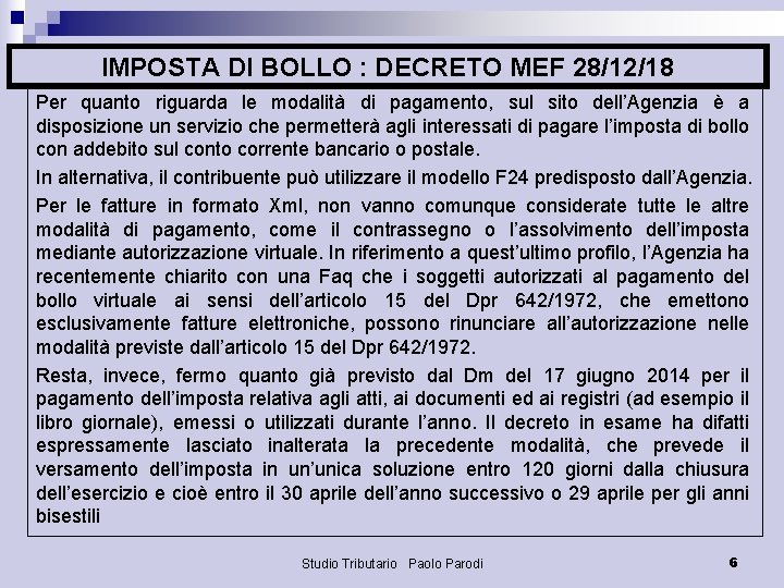 IMPOSTA DI BOLLO : DECRETO MEF 28/12/18 Per quanto riguarda le modalità di pagamento,