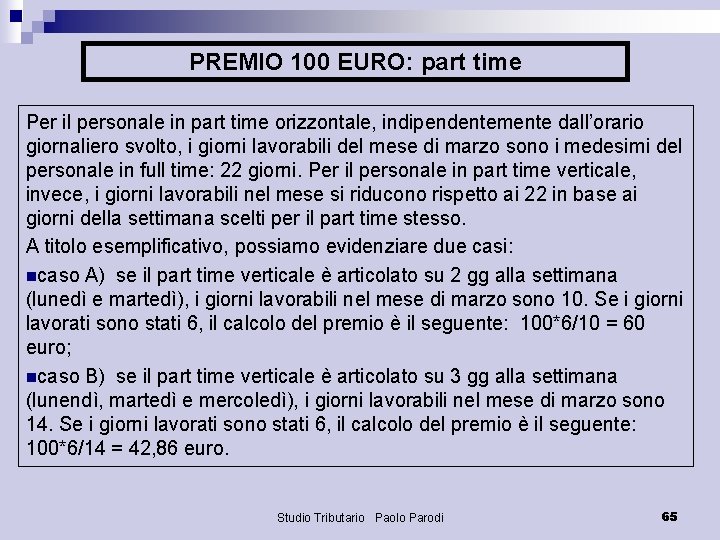 PREMIO 100 EURO: part time Per il personale in part time orizzontale, indipendentemente dall’orario