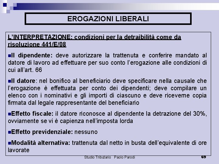 EROGAZIONI LIBERALI L’INTERPRETAZIONE: condizioni per la detraibilità come da risoluzione 441/E/08 n. Il dipendente: