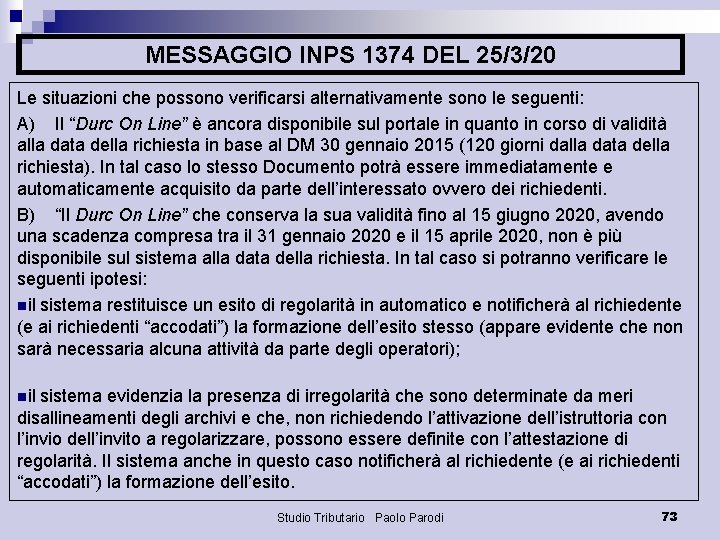 MESSAGGIO INPS 1374 DEL 25/3/20 Le situazioni che possono verificarsi alternativamente sono le seguenti: