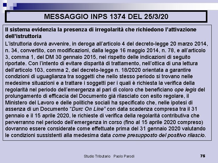 MESSAGGIO INPS 1374 DEL 25/3/20 Il sistema evidenzia la presenza di irregolarità che richiedono
