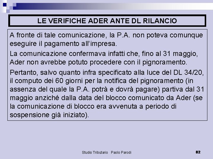 LE VERIFICHE ADER ANTE DL RILANCIO A fronte di tale comunicazione, la P. A.