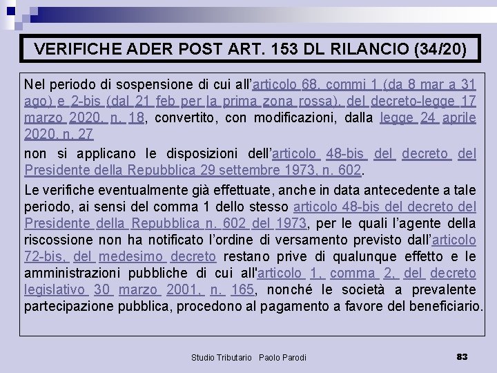 VERIFICHE ADER POST ART. 153 DL RILANCIO (34/20) Nel periodo di sospensione di cui