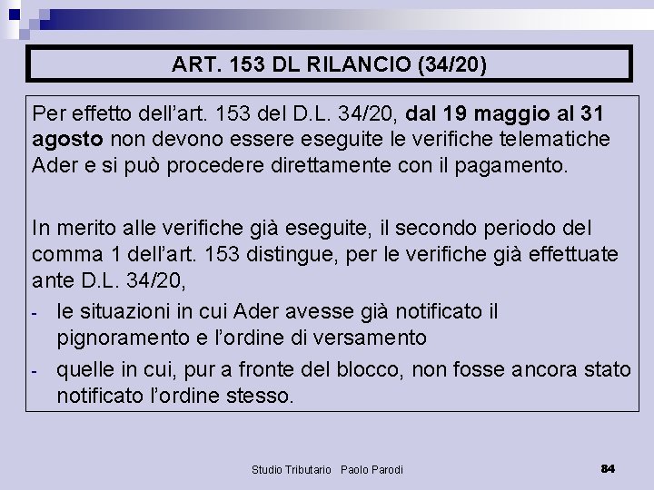 ART. 153 DL RILANCIO (34/20) Per effetto dell’art. 153 del D. L. 34/20, dal