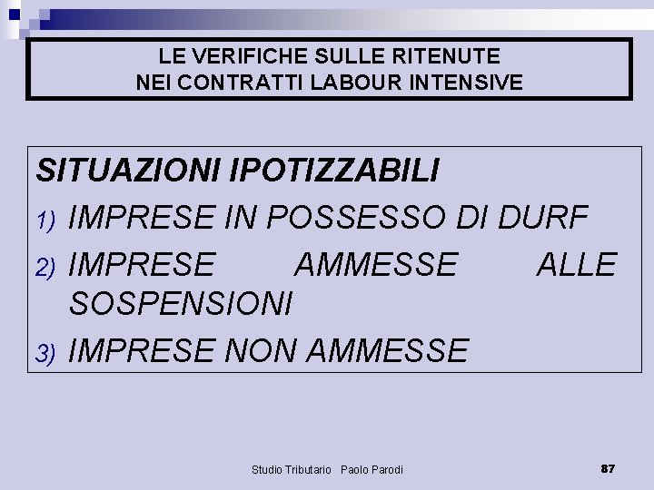 LE VERIFICHE SULLE RITENUTE NEI CONTRATTI LABOUR INTENSIVE SITUAZIONI IPOTIZZABILI 1) IMPRESE IN POSSESSO