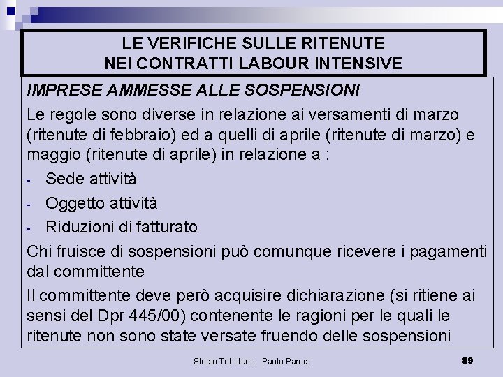 LE VERIFICHE SULLE RITENUTE NEI CONTRATTI LABOUR INTENSIVE IMPRESE AMMESSE ALLE SOSPENSIONI Le regole
