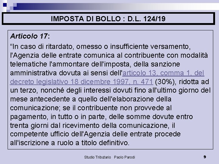 IMPOSTA DI BOLLO : D. L. 124/19 Articolo 17: “In caso di ritardato, omesso
