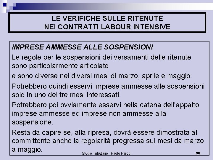 LE VERIFICHE SULLE RITENUTE NEI CONTRATTI LABOUR INTENSIVE IMPRESE AMMESSE ALLE SOSPENSIONI Le regole