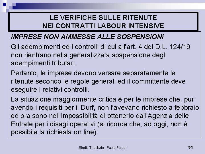LE VERIFICHE SULLE RITENUTE NEI CONTRATTI LABOUR INTENSIVE IMPRESE NON AMMESSE ALLE SOSPENSIONI Gli