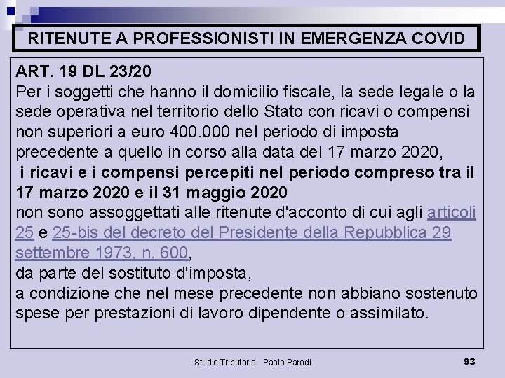 RITENUTE A PROFESSIONISTI IN EMERGENZA COVID ART. 19 DL 23/20 Per i soggetti che