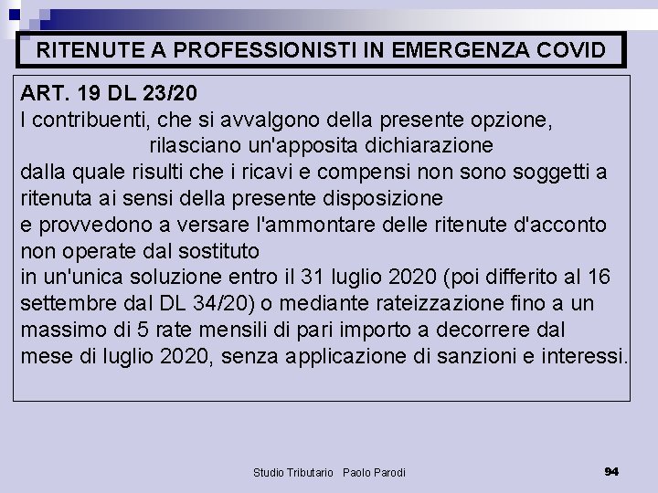RITENUTE A PROFESSIONISTI IN EMERGENZA COVID ART. 19 DL 23/20 I contribuenti, che si