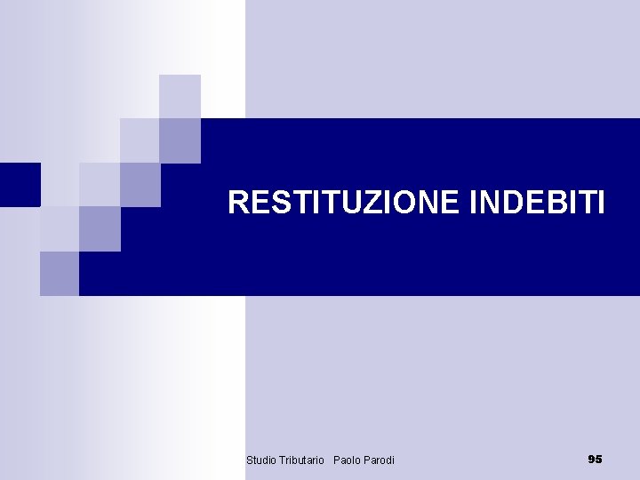 RESTITUZIONE INDEBITI Studio Tributario Paolo Parodi 95 