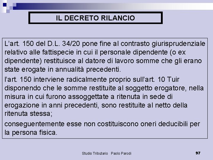 IL DECRETO RILANCIO L’art. 150 del D. L. 34/20 pone fine al contrasto giurisprudenziale