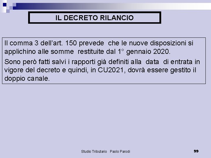 IL DECRETO RILANCIO Il comma 3 dell’art. 150 prevede che le nuove disposizioni si